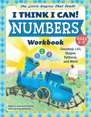 La pequeña locomotora que pudo: ¡Creo que puedo! Números: Contar del 1 al 10, formas, patrones y mucho más. - The Little Engine That Could: I Think I Can! Numbers Workbook: Counting 1-10, Shapes, Patterns, and More!