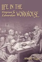 La vida en el hospicio victoriano y eduardiano - Life in the Victorian and Edwardian Workhouse