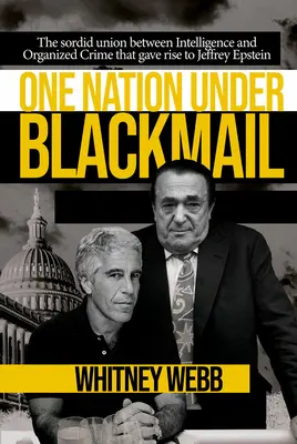 Una nación bajo chantaje: La sórdida unión entre la inteligencia y el crimen organizado que dio lugar a Jeffrey Epstein, Vol.1 - One Nation Under Blackmail: The Sordid Union Between Intelligence and Crime That Gave Rise to Jeffrey Epstein, Vol.1