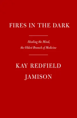 Fuegos en la oscuridad: Sanar la mente inquieta - Fires in the Dark: Healing the Unquiet Mind