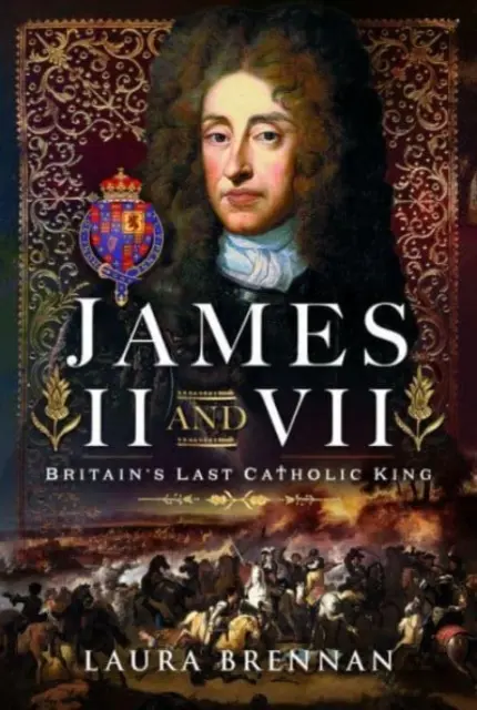 Jacobo II y VII: el último rey católico de Gran Bretaña - James II & VII: Britain's Last Catholic King