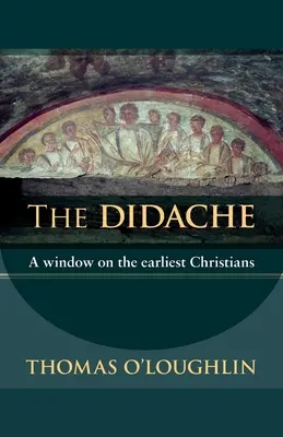 Didaché: una ventana abierta a los primeros cristianos - Didache - A Window On The Earliest Christians