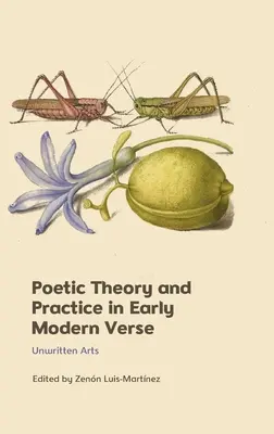 Teoría y práctica poética en el verso moderno temprano: Artes no escritas - Poetic Theory and Practice in Early Modern Verse: Unwritten Arts