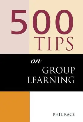 500 consejos para el aprendizaje en grupo - 500 Tips on Group Learning