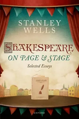 Shakespeare en la página y en el escenario: Ensayos escogidos - Shakespeare on Page and Stage: Selected Essays