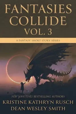 Fantasies Collide, Vol. 3: Serie de relatos de fantasía - Fantasies Collide, Vol. 3: A Fantasy Short Story Series