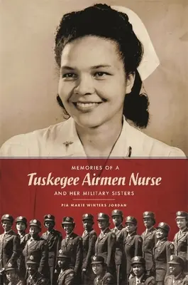 Memorias de una enfermera de los aviadores de Tuskegee y sus hermanas militares - Memories of a Tuskegee Airmen Nurse and Her Military Sisters