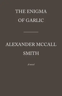 El enigma del ajo: Serie 44 Scotland Street (16) - The Enigma of Garlic: 44 Scotland Street Series (16)