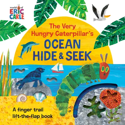 La oruga muy hambrienta esconde y busca el océano: Un libro que se abre y se cierra con los dedos - The Very Hungry Caterpillar's Ocean Hide & Seek: A Finger Trail Lift-The-Flap Book