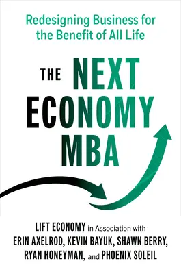 La próxima economía MBA: Rediseñar la empresa en beneficio de todos - The Next Economy MBA: Redesigning Business for the Benefit of All Life