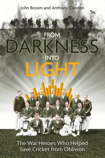 De la oscuridad a la luz: Los héroes de guerra que ayudaron a salvar al críquet del olvido - From Darkness Into Light: The War Heroes Who Helped Save Cricket from Oblivion