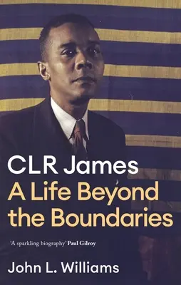 Clr James: Una vida más allá de los límites - Clr James: A Life Beyond the Boundaries