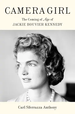 La chica de la cámara: la mayoría de edad de Jackie Bouvier Kennedy - Camera Girl: The Coming of Age of Jackie Bouvier Kennedy