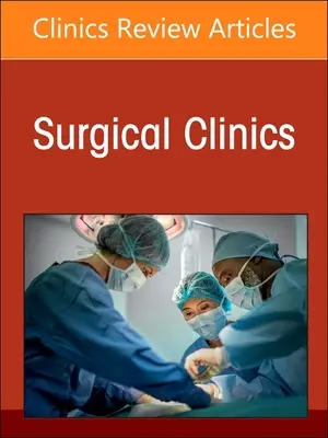 Toma de decisiones quirúrgicas, pruebas e inteligencia artificial, un número de Surgical Clinics: Volumen 103-2 - Surgical Decision Making, Evidence, and Artificial Intelligence, an Issue of Surgical Clinics: Volume 103-2