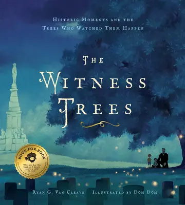 Los árboles testigos: Momentos históricos y los árboles que los presenciaron: Incluye un mapa de más de 20 árboles que puede visitar hoy mismo - The Witness Trees: Historic Moments and the Trees Who Watched Them Happen: Includes a Map to Over 20 Trees You Can Visit Today