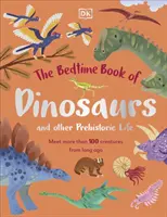 Libro de dinosaurios y otros animales prehistóricos para dormir - Conoce a más de 100 criaturas de antaño - Bedtime Book of Dinosaurs and Other Prehistoric Life - Meet More Than 100 Creatures From Long Ago