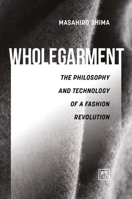 Wholegarment - Filosofía y tecnología de una revolución de la moda - Wholegarment - The philosophy and technology of a fashion revolution