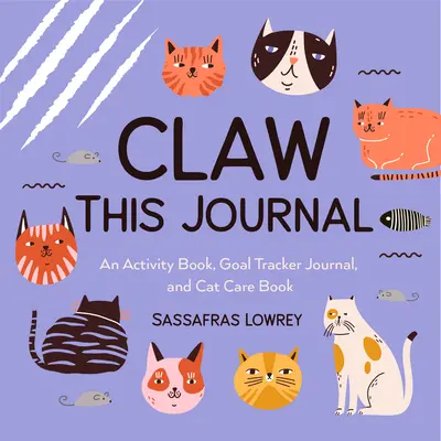 Claw This Journal: Un libro de actividades para gatos y sus dueños (Regalo para amantes de los gatos y libro para el cuidado de los gatos) - Claw This Journal: An Activity Book for Cats and Their Humans (Cat Lover Gift and Cat Care Book)