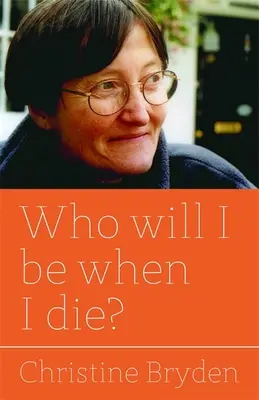 ¿Quién seré cuando muera? - Who Will I Be When I Die?