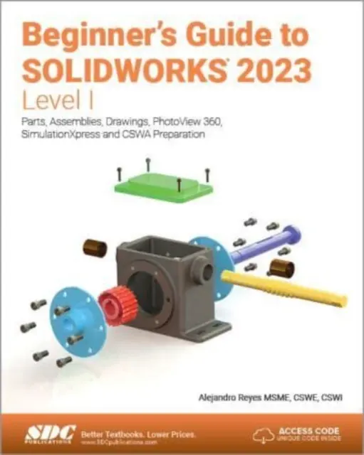 Guía para principiantes de SOLIDWORKS 2023 - Nivel I - Piezas, ensamblajes, dibujos, PhotoView 360 y SimulationXpress - Beginner's Guide to SOLIDWORKS 2023 - Level I - Parts, Assemblies, Drawings, PhotoView 360 and SimulationXpress