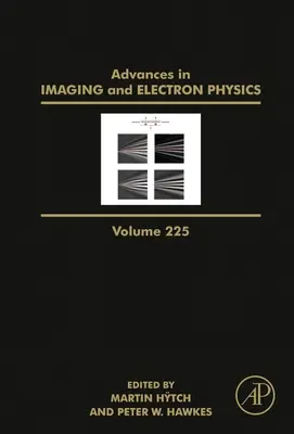Advances in Imaging and Electron Physics: Volumen 225 - Advances in Imaging and Electron Physics: Volume 225