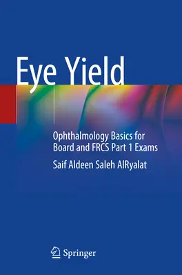 Eye Yield: Ophthalmology Basics for Board and Frcs Part 1 Exams (en inglés) - Eye Yield: Ophthalmology Basics for Board and Frcs Part 1 Exams