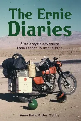 Los diarios de Ernie. Una aventura en moto de Londres a Irán en 1973 - The Ernie Diaries. A Motorcycle Adventure from London to Iran in 1973