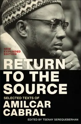 Retorno a la fuente: Textos escogidos de Amílcar Cabral, nueva edición ampliada - Return to the Source: Selected Texts of Amilcar Cabral, New Expanded Edition