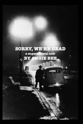 Sorry, We're Dead: una novela negra sobrenatural - Sorry, We're Dead: a supernatural noir