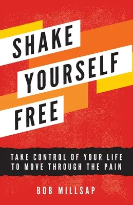 Shake Yourself Free: Toma las riendas de tu vida para superar el dolor - Shake Yourself Free: Take Control of Your Life to Move Through the Pain