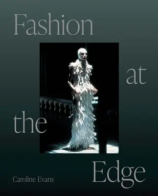 Moda al límite: espectáculo, modernidad y muerte - Fashion at the Edge: Spectacle, Modernity, and Deathliness