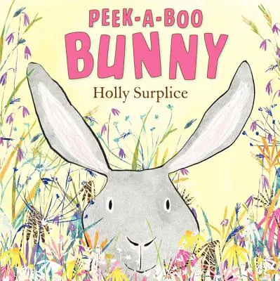 Peek-A-Boo Bunny: Un libro de Pascua y Primavera para niños - Peek-A-Boo Bunny: An Easter and Springtime Book for Kids