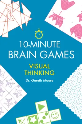 Juegos mentales de 10 minutos: Pensamiento visual - 10-Minute Brain Games: Visual Thinking