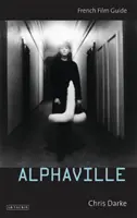 Alphaville - Guía de cine francés (Darke Chris (University of Roehampton UK)) - Alphaville - French Film Guide (Darke Chris (University of Roehampton UK))