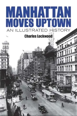 Manhattan se muda al norte: Una historia ilustrada - Manhattan Moves Uptown: An Illustrated History