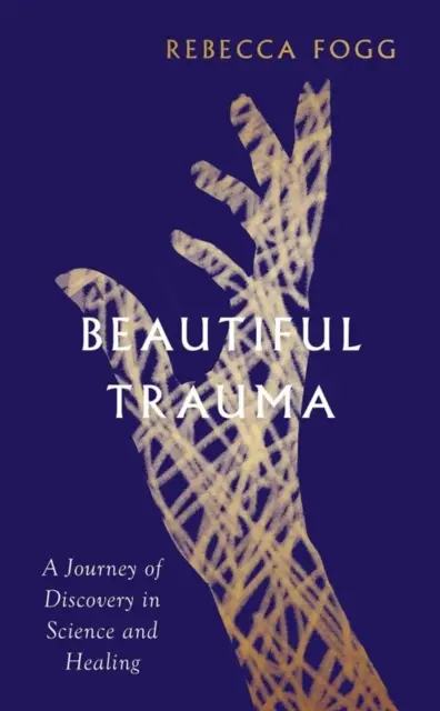 Beautiful Trauma - Un viaje de descubrimientos científicos y curativos - Beautiful Trauma - A Journey of Discovery in Science and Healing