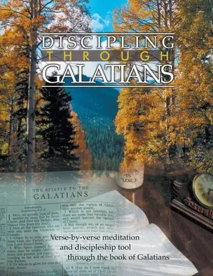 Discipulando a través de Gálatas Guía de Estudio: Versículo por versículo a través del libro de Gálatas - Discipling Through Galatians Study Guide: Verse-by-Verse Through the Book of Galatians