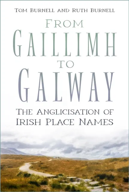 De Gaillimh a Galway - El anglicismo de los topónimos irlandeses - From Gaillimh to Galway - The Anglicisation of Irish Place Names