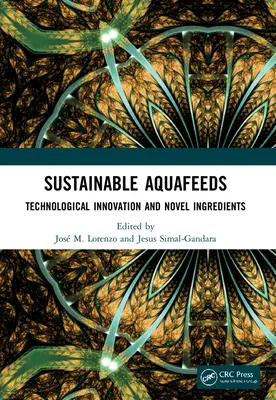 Alimentos acuícolas sostenibles: Innovación tecnológica y nuevos ingredientes - Sustainable Aquafeeds: Technological Innovation and Novel Ingredients