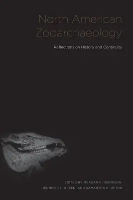 Zooarqueología norteamericana: Reflexiones sobre historia y continuidad - North American Zooarchaeology: Reflections on History and Continuity