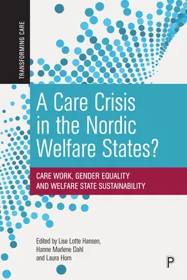 La crisis de los cuidados en los Estados del Bienestar nórdicos: Trabajo asistencial, igualdad de género y sostenibilidad del Estado del bienestar - A Care Crisis in the Nordic Welfare States?: Care Work, Gender Equality and Welfare State Sustainability