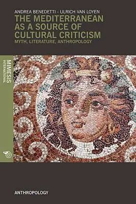 El Mediterráneo como fuente de crítica cultural.: Mito, Literatura, Antropología - The Mediterranean as a Source of Cultural Criticism.: Myth, Literature, Anthropology