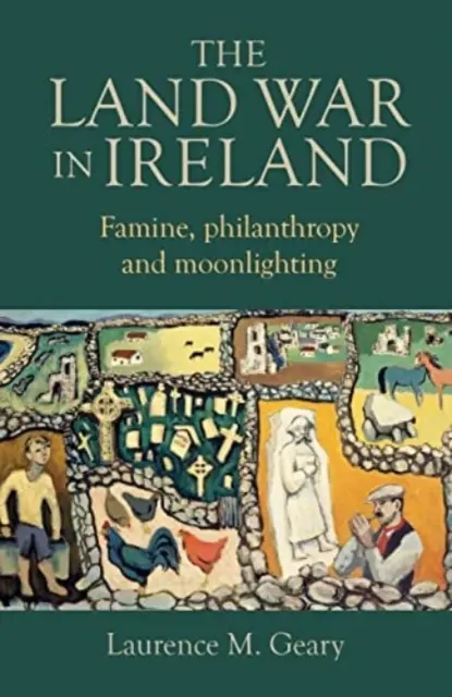 La guerra de la tierra en Irlanda: Hambruna, filantropía y trabajo clandestino - The Land War in Ireland: Famine, Philanthropy and Moonlighting