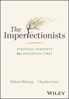 Los imperfeccionistas: Mentalidad estratégica para tiempos inciertos - The Imperfectionists: Strategic Mindsets for Uncertain Times