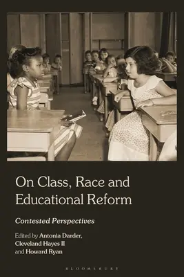 Sobre clase, raza y reforma educativa: Perspectivas controvertidas - On Class, Race, and Educational Reform: Contested Perspectives