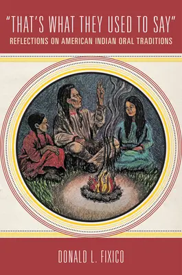 That's What They Used to Say: Reflexiones sobre las tradiciones orales de los indios americanos - That's What They Used to Say: Reflections on American Indian Oral Traditions
