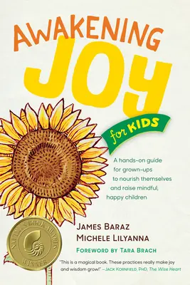 Despertar la alegría en los niños: Una guía práctica para que los adultos se nutran y críen niños conscientes y felices - Awakening Joy for Kids: A Hands-On Guide for Grown-Ups to Nourish Themselves and Raise Mindful, Happy Children