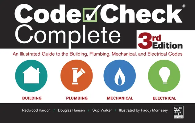 Code Check Complete 3ª Edición: Guía ilustrada de los códigos de edificación, fontanería, mecánica y electricidad - Code Check Complete 3rd Edition: An Illustrated Guide to the Building, Plumbing, Mechanical, and Electrical Codes