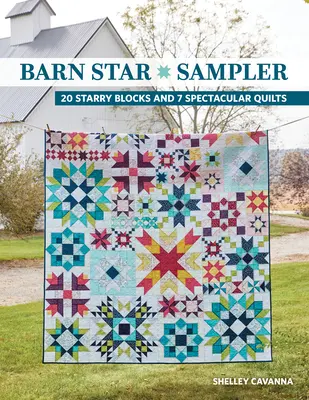 Muestrario de estrellas del granero: 20 bloques estrellados y 7 colchas espectaculares - Barn Star Sampler: 20 Starry Blocks and 7 Spectacular Quilts