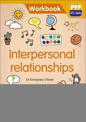 Relaciones interpersonales: Cuaderno de habilidades Pyp ATL - Interpersonal Relationships: Pyp ATL Skills Workbook